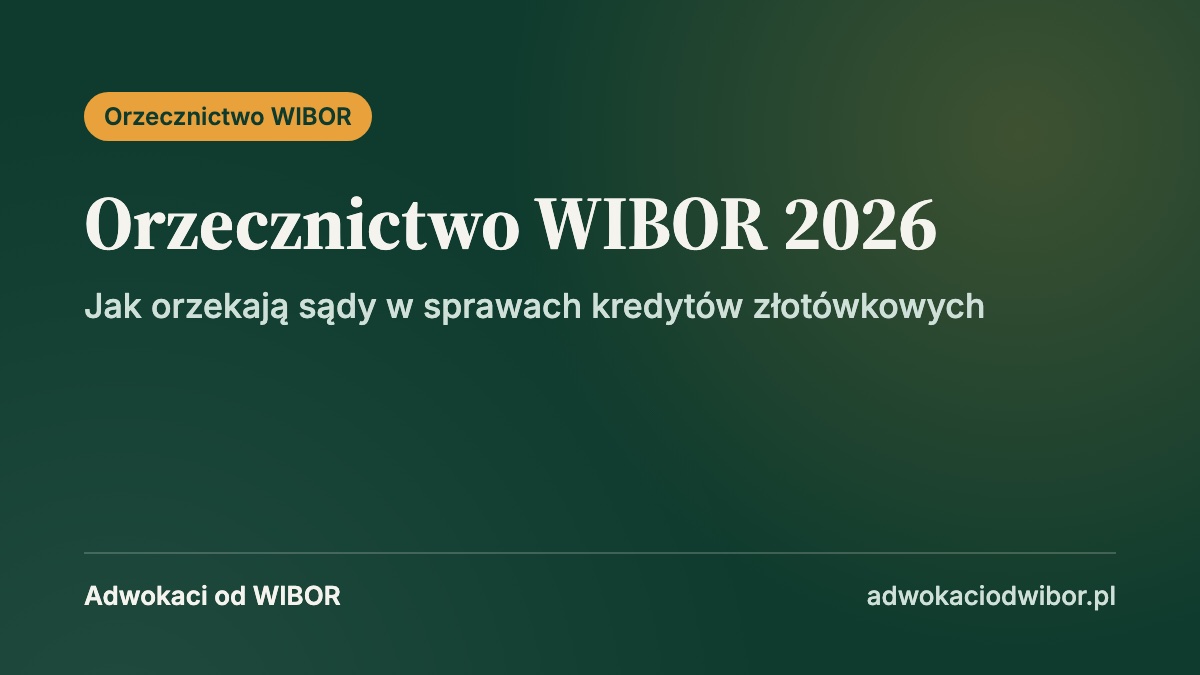 Orzecznictwo WIBOR 2026: jak orzekają sądy w sprawach kredytów złotówkowych