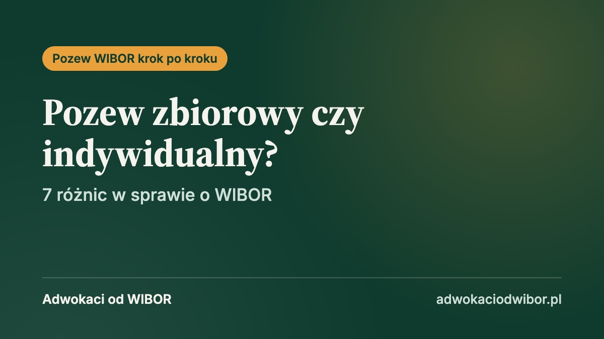 Pozew zbiorowy WIBOR czy pozew indywidualny? 7 różnic, które musisz znać w 2026