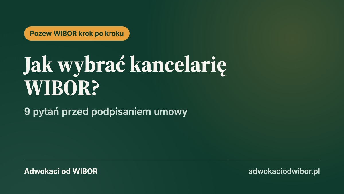 Jak wybrać kancelarię WIBOR? 9 pytań, które zadasz przed podpisaniem umowy