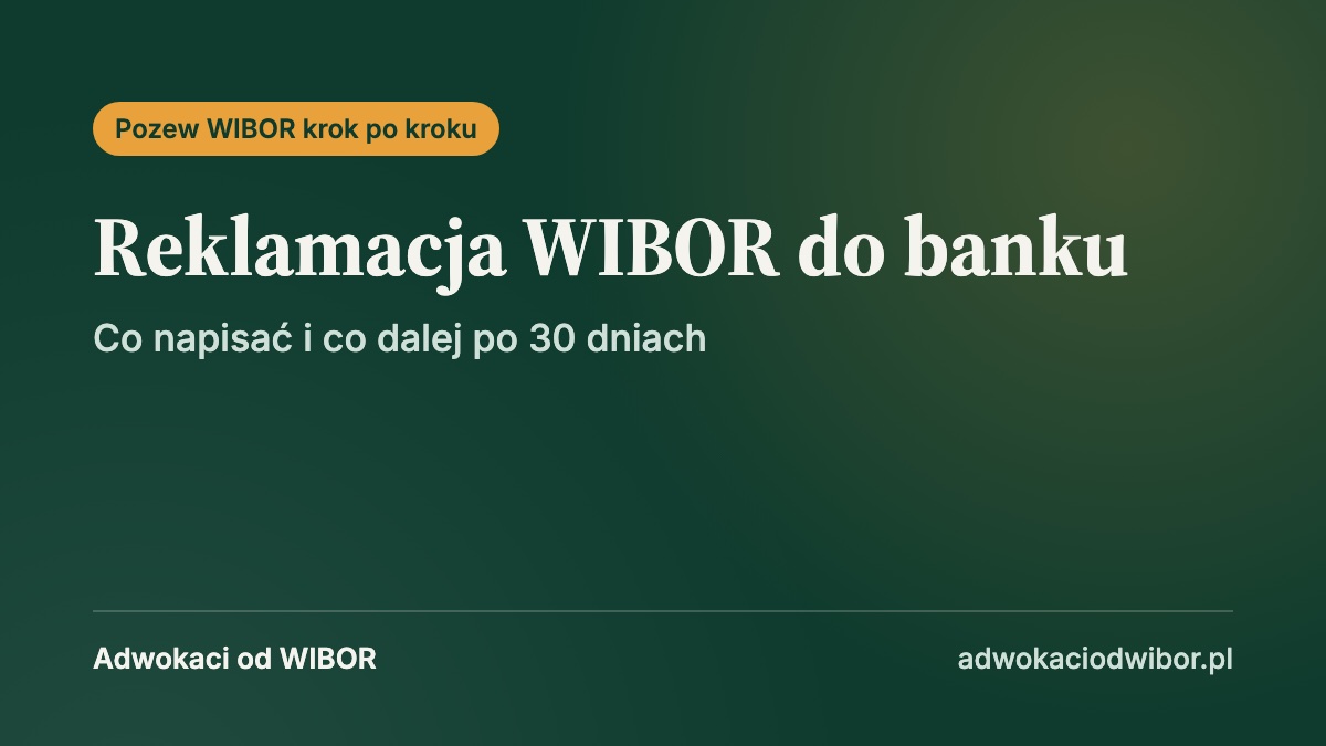 Reklamacja WIBOR do banku: co napisać i co dalej po 30 dniach